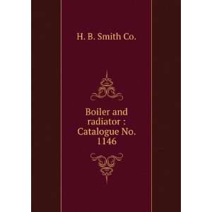  Boiler and radiator  Catalogue No. 1146. H. B. Smith Co 