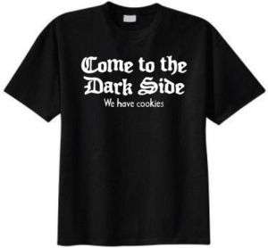 COME TO THE DARK SIDE WE HAVE COOKIES FUNNY Humor TEE  