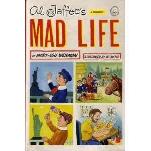    By Mary Lou Weisman Al Jaffees Mad Life A Biography Books