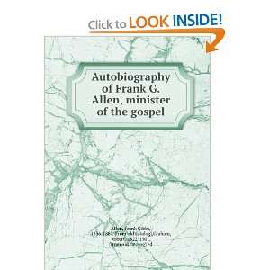 Autobiography of Frank G. Allen, minister of the gospel Frank Gibbs 