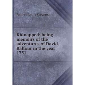 Kidnapped Being Memoirs of the Adventures of David Balfour in the 