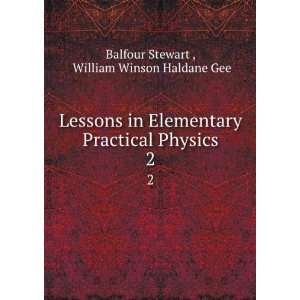   Physics. 2 William Winson Haldane Gee Balfour Stewart  Books