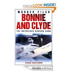 Bonnie and Clyde The Notorious Barrow Gang Chloe Castleden  