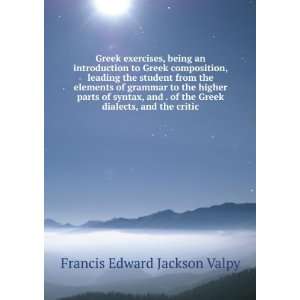   Greek dialects, and the critic Francis Edward Jackson Valpy Books