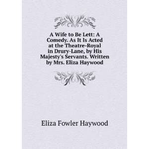   Servants. Written by Mrs. Eliza Haywood Eliza Fowler Haywood Books