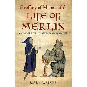  GEOFFREY OF MONMOUTHS LIFE OF MERLIN [Paperback] Mark 