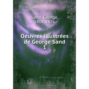    Oeuvres illustrÃ©es de George Sand. 1 Sand George Books