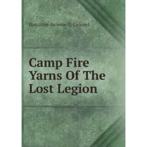  Camp Fire Yarns Of The Lost Legion Hamilton Browne G 