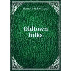  Oldtown folks Harriet Beecher Stowe Books