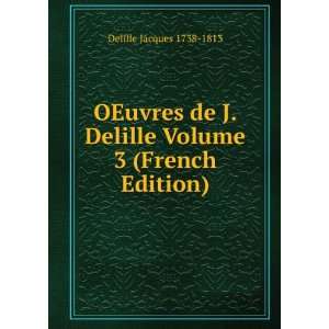   Delille Volume 3 (French Edition) Delille Jacques 1738 1813 Books