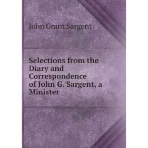   of John G. Sargent, a Minister . John Grant Sargent Books