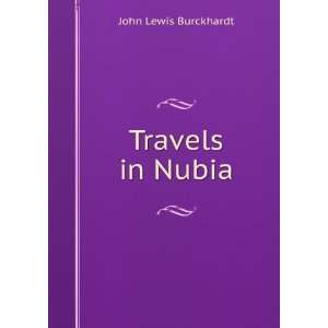  Travels in Nubia John Lewis Burckhardt Books