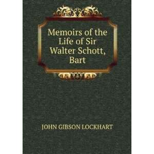   of the Life of Sir Walter Schott, Bart JOHN GIBSON LOCKHART Books
