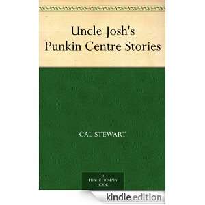 Uncle Joshs Punkin Centre Stories Cal Stewart  Kindle 