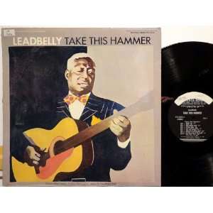    Leadbelly Take This Hammer, Folkways Records Leadbelly Music