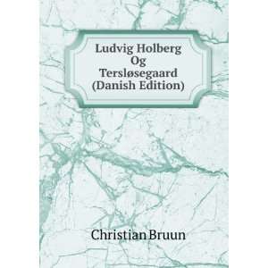 Ludvig Holberg Og TerslÃ¸segaard (Danish Edition)