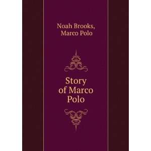  Story of Marco Polo Marco Polo Noah Brooks Books