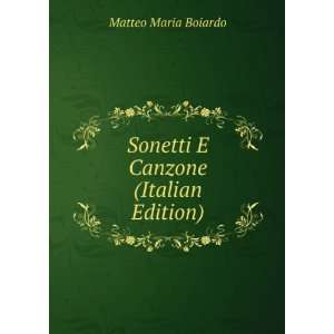 Sonetti E Canzone (Italian Edition) Matteo Maria Boiardo Books