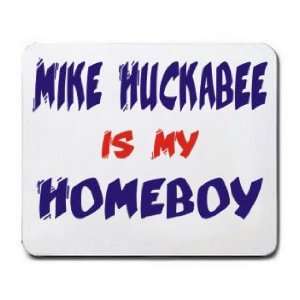  MIKE HUCKABEE IS MY HOMEBOY Mousepad