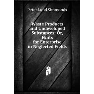   Hints for Enterprise in Neglected Fields Peter Lund Simmonds Books