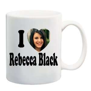  I LOVE REBECCA BLACK Mug Coffee Cup 11 oz ~ Friday 