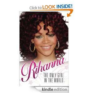 Rihanna The Only Girl in the World Sarah Oliver  Kindle 