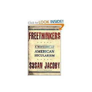    Freethinkers A History of American Secularism Susan Jacoby Books