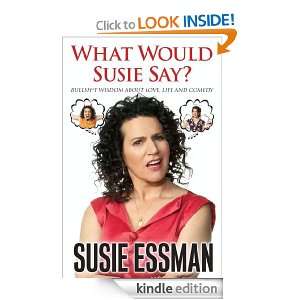 What Would Susie Say? Susie Essman  Kindle Store
