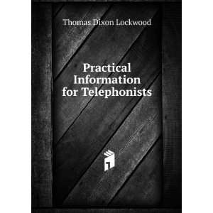  Practical Information for Telephonists Thomas Dixon Lockwood Books