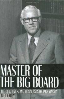   of the Big Board The Life, Times, and Businesses of Jack C. Massey
