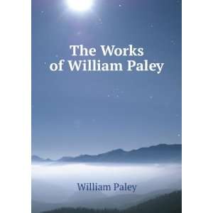   Works of William Paley, D.D. Natural Theology William Paley Books