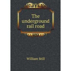 The underground rail road William Still Books
