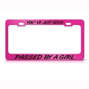 YouVe Been Passed By A Girl Pink license plate frame Tag Holder