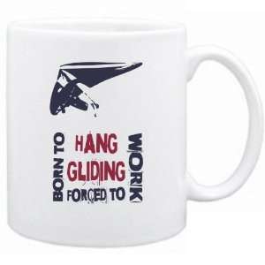  New  Born To Hang Gliding , Forced To Work  Mug Sports 