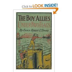  The Boy Allies Under Two Flags, or Sweeping the Enemy from 