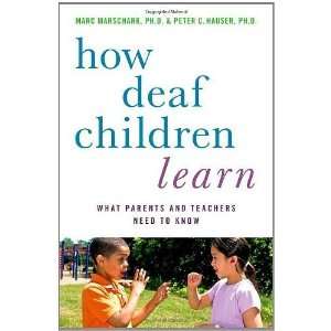  How Deaf Children Learn What Parents and Teachers Need to 