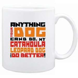  New   My Catahoula Leopard Dog Can Do Better   Mug 