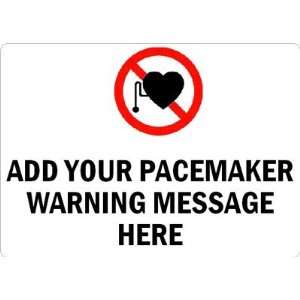   PACEMAKER WARNING MESSAGE HERE Plastic Sign, 10 x 7