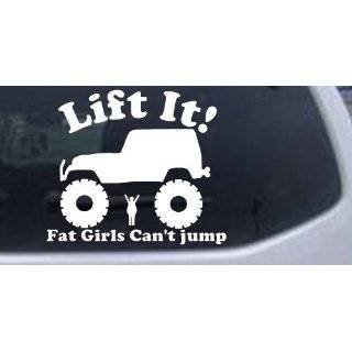 Lift It Fat Girls Cant Jump Jeep Off Road Car Window Wall Laptop Decal 
